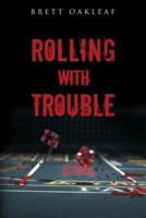 Rolling With Trouble