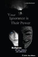 Your Ignorance Is Their Power (Black and White)