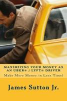 Maximizing Your Money as an Uber/Lyft Driver