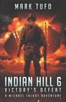 Indian Hill 6:  Victory's Defeat: A Michael Talbot Adventure