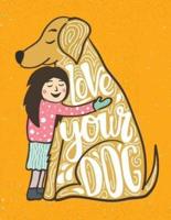 Love Your Dog (Journal, Diary, Notebook for Dogs Lover)