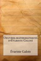 Oeuvres Mathematiques D?evariste Galois