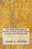 The Free Rangers a Story of the Early Days Along the Mississippi