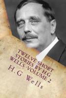 Twelve Short Stories by H.G Wells -Volume 2