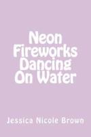 Neon Fireworks Dancing On Water