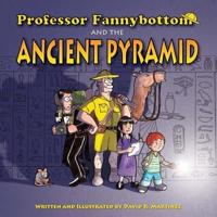 Professor Fannybottom and the Ancient Pyramid