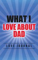 What I Love About Dad Love Journal