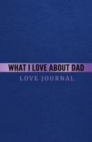 What I Love About Dad Love Journal