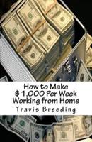 How to Make $1,000 Per Week Working from Home