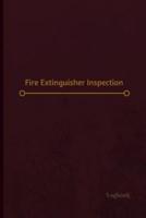 Fire Extinguisher Inspection Log (Logbook, Journal - 120 Pages, 6 X 9 Inches)