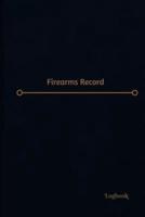 Firearms Record Log (Logbook, Journal - 120 Pages, 6 X 9 Inches)