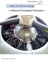 English as a Second Language -Airframe & Powerplant Technician - General Book 1 of 2 Level -1