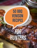 50 BBQ Venison Recipes for Hunters