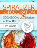Spiralizer as a Food Ration. Cookbook 25 Recipes for Healthy Life. Full Color
