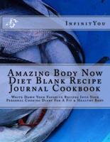 Amazing Body Now Diet Blank Recipe Journal Cookbook
