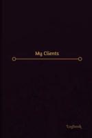 My Clients Log (Logbook, Journal - 120 Pages, 6 X 9 Inches)