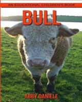 Bull! An Educational Children's Book About Bull With Fun Facts & Photos