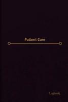 Patient Care Log (Logbook, Journal - 120 Pages, 6 X 9 Inches)