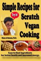 Simple Recipes for Scratch Vegan Cooking