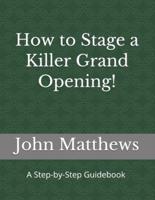 How to Stage a Killer Grand Opening!