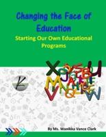 Changing the Face of EDUCATION- Starting Our Own Educational Programs