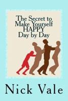 The Secret to Make Yourself Happy - Day by Day
