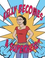 Kelly Becomes a Superhero