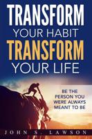 Transform Your Habit, Transform Your Life