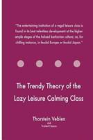 The Trendy Theory of the Lazy Leisure Calming Class