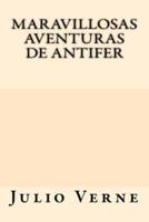 Maravillosas Aventuras De Antifer (Spanish Edition)