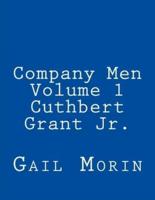 Company Men - Volume 1 - Cuthbert Grant Jr.