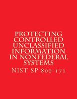 Protecting Controlled Unclassified Information in Nonfederal Systems and Organizations