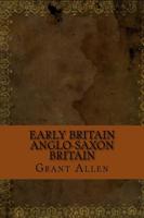 Early Britain Anglo-Saxon Britain