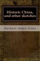 Historic China, and Other Sketches