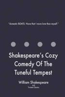 Shakespeare's Cozy Comedy Of The Tuneful Tempest