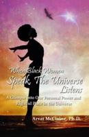 When Black Women Speak, the Universe Listens