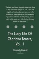 The Lusty Life Of Charlotte Bronte, Vol. 1