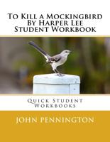 To Kill a Mockingbird by Harper Lee Student Workbook