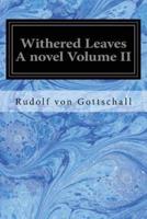 Withered Leaves a Novel Volume II
