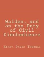 Walden, and on the Duty of Civil Disobedience