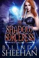 The Shadow Sorceress Series, Books 1- 3
