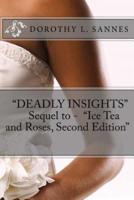 "Deadly Insights" Sequel to - "ICE TEA AND ROSES, Second Edition"