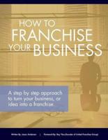 How to Franchise Your Business