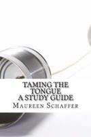 Taming the Tongue - A Study Guide