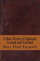 A Short History of England, Ireland and Scotland