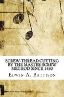 Screw-Thread Cutting by the Master-Screw Method Since 1480