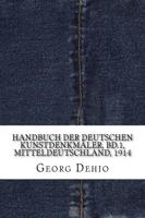 Handbuch Der Deutschen Kunstdenkmaler, Bd.1, Mitteldeutschland, 1914