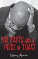 50 Posts and a Piece of Toast