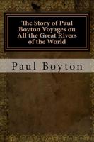 The Story of Paul Boyton Voyages on All the Great Rivers of the World