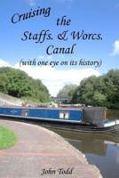 Cruising the Staffs. & Worcs. Canal (With One Eye on Its History)